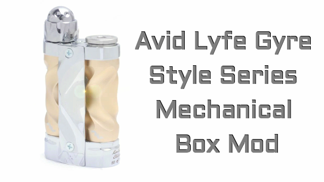 Avid Lyfe Fast Twist Gyre Style Series Mechanical Box Mod