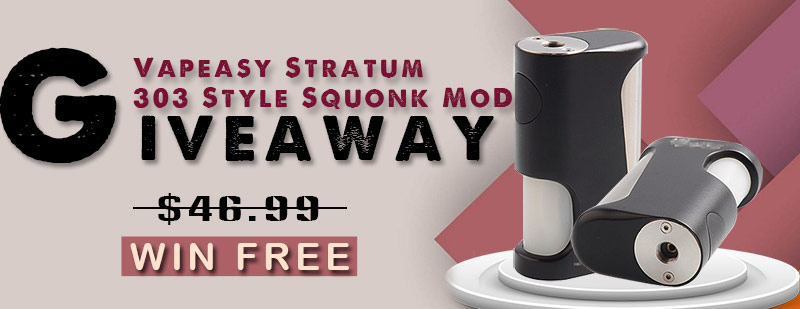 Vapeasy Stratum 303 Style Squonk Mod Giveaway