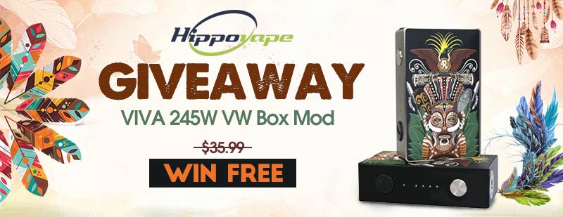 Hippopvape VIVA 245W VW Box Mod Giveaway
