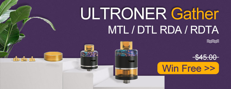 ULTRONER Gather MTL / DTL RDA / RDTA Giveaway