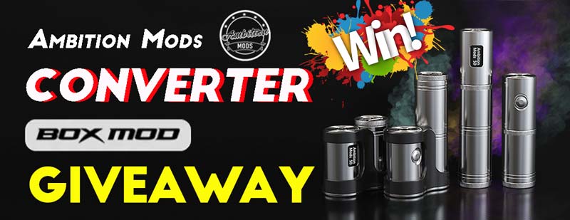 Ambition Mods Converter Box Mod Tube Mod 50W Giveaway